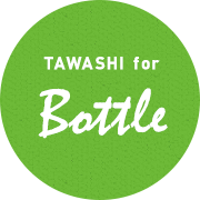 TAWASHI for Bottle