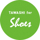 TAWASHI for Shoes