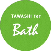 TAWASHI for Bath