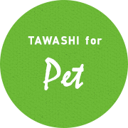 TAWASHI for Pet